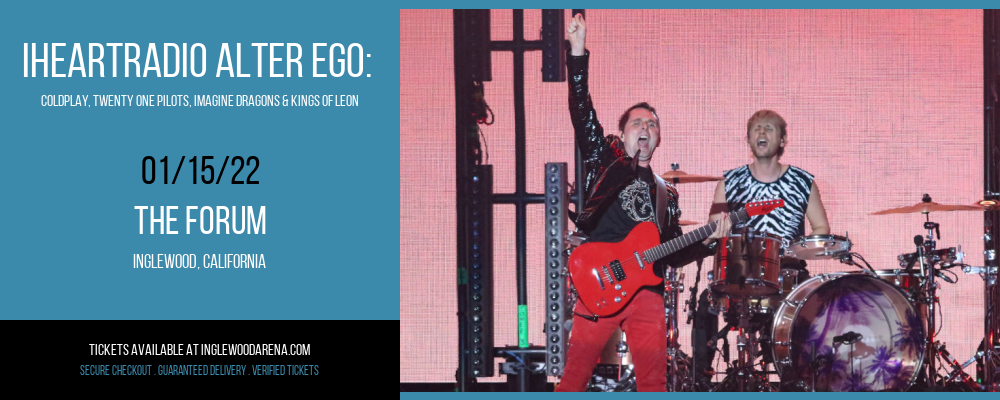 iHeartRadio ALTer Ego: Coldplay, Twenty One Pilots, Imagine Dragons & Kings of Leon at The Forum
