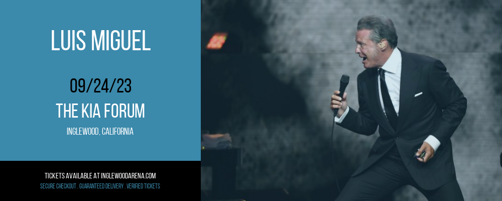 Luis Miguel at The Kia Forum tickets Luis Miguel at The Kia Forum